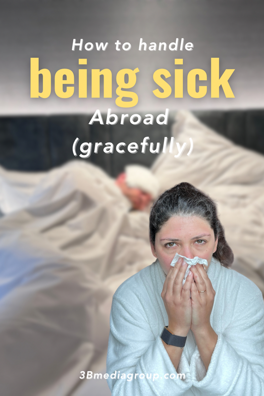 How to Handle being Sick Abroad (gracefully)